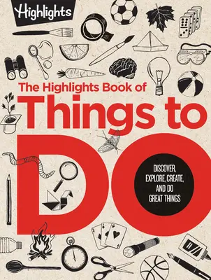 The Highlights Book of Things to Do: Descubre, explora, crea y haz grandes cosas - The Highlights Book of Things to Do: Discover, Explore, Create, and Do Great Things