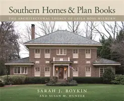 Casas sureñas y libros de planos: El legado arquitectónico de Leila Ross Wilburn - Southern Homes and Plan Books: The Architectural Legacy of Leila Ross Wilburn