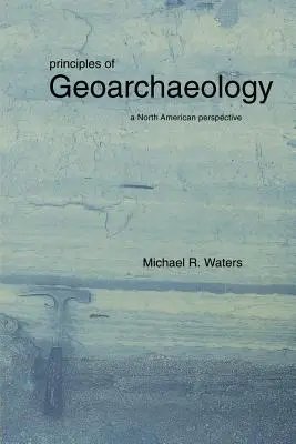 Principios de geoarqueología: Una perspectiva norteamericana - Principles of Geoarchaeology: A North American Perspective