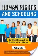 Derechos humanos y escolarización: Un marco ético para la enseñanza de la justicia social - Human Rights and Schooling: An Ethical Framework for Teaching for Social Justice