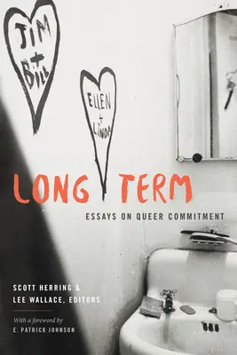 A largo plazo: Essays on Queer Commitment - Long Term: Essays on Queer Commitment