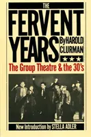 Los años fervientes: El teatro de grupo y los años treinta - The Fervent Years: The Group Theatre and the Thirties