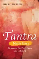 Tantra fácil - Descubre el camino del sexo al espíritu - Tantra Made Easy - Discover the Path from Sex to Spirit