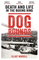 Dog Rounds: Muerte y vida en el ring de boxeo - Dog Rounds: Death and Life in the Boxing Ring