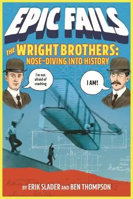 Los hermanos Wright: Buceando en la historia - The Wright Brothers: Nose-Diving Into History