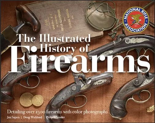 La Historia Ilustrada de las Armas de Fuego, 2ª Edición - The Illustrated History of Firearms, 2nd Edition