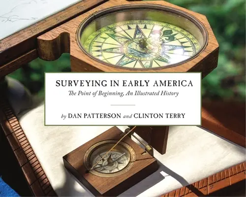 Surveying in Early America: El punto de partida, una historia ilustrada - Surveying in Early America: The Point of Beginning, an Illustrated History