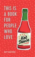 Un libro para los amantes de la salsa picante - This Is a Book for People Who Love Hot Sauce