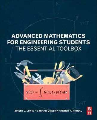 Matemáticas avanzadas para estudiantes de ingeniería: La caja de herramientas esencial - Advanced Mathematics for Engineering Students: The Essential Toolbox