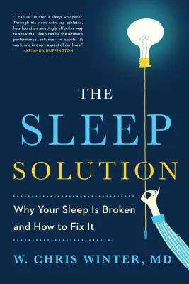 La solución del sueño: Por qué no duerme bien y cómo solucionarlo - The Sleep Solution: Why Your Sleep Is Broken and How to Fix It