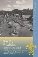 Realidades del Pacífico: Perspectivas cambiantes sobre resiliencia y resistencia - Pacific Realities: Changing Perspectives on Resilience and Resistance