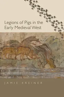 Legiones de cerdos en el Occidente altomedieval - Legions of Pigs in the Early Medieval West