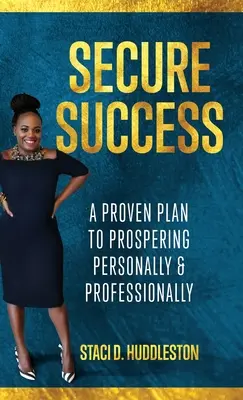 Éxito seguro: Un plan probado para prosperar personal y profesionalmente - Secure Success: A Proven Plan to Prospering Personally & Professionally