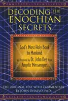 Descifrando los Secretos Enoquianos: El Libro Más Sagrado de Dios para la Humanidad, Tal como lo Recibió el Dr. John Dee de Mensajeros Angélicos - Decoding the Enochian Secrets: God's Most Holy Book to Mankind as Received by Dr. John Dee from Angelic Messengers