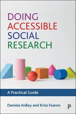 Investigación social accesible: Guía práctica - Doing Accessible Social Research: A Practical Guide