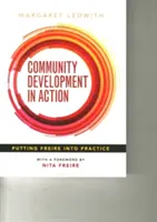 Desarrollo comunitario en acción: Puesta en práctica de Freire - Community Development in Action: Putting Freire Into Practice
