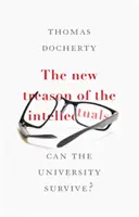La nueva traición de los intelectuales: ¿Puede sobrevivir la Universidad? - The New Treason of the Intellectuals: Can the University Survive?