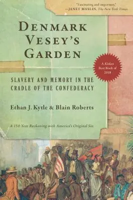 El jardín de Denmark Vesey: Esclavitud y memoria en la cuna de la Confederación - Denmark Vesey's Garden: Slavery and Memory in the Cradle of the Confederacy