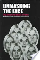 Desenmascarar el rostro: Guía para reconocer las emociones a partir de las expresiones faciales - Unmasking the Face: A Guide to Recognizing Emotions from Facial Expressions