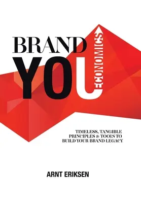 Brand You Economics: Principios y herramientas intemporales y tangibles para construir el legado de su marca - Brand You Economics: Timeless, Tangible Principles and Tools to Build Your Brand Legacy