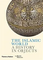 El mundo islámico: Una historia en objetos - The Islamic World: A History in Objects