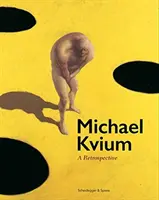 Michael Kvium: Una retrospectiva - Michael Kvium: A Retrospective