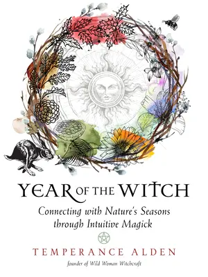 El año de la bruja: Conectando con las Estaciones de la Naturaleza a través de la Magia Intuitiva - Year of the Witch: Connecting with Nature's Seasons Through Intuitive Magick