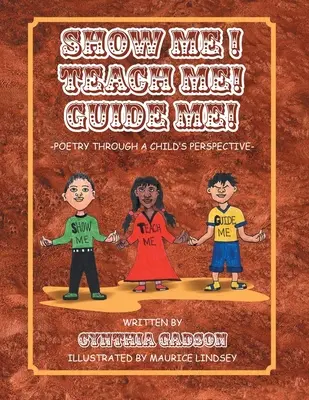 ¡Enséñame! ¡Enséñame! ¡Guíame! Poesía desde la perspectiva de un niño - Show Me! Teach Me! Guide Me!: Poetry Through a Child's Perspective