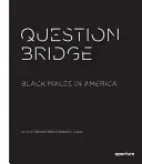 Puente de preguntas: Los varones negros en América - Question Bridge: Black Males in America