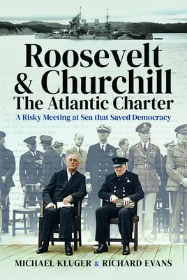 La Carta del Atlántico de Roosevelt y Churchill: una arriesgada reunión en el mar que salvó la democracia - Roosevelt's and Churchill's Atlantic Charter: A Risky Meeting at Sea That Saved Democracy