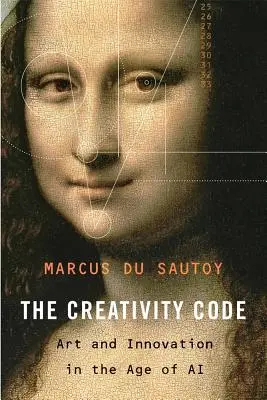 El código de la creatividad: Arte e innovación en la era de la IA - The Creativity Code: Art and Innovation in the Age of AI