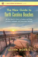 La nueva guía de las playas de Carolina del Norte: Todo lo que necesita saber para explorar y disfrutar de Currituck, Calabash y todas las demás. - The New Guide to North Carolina Beaches: All You Need to Know to Explore and Enjoy Currituck, Calabash, and Everywhere Between