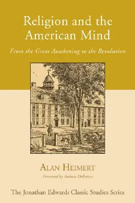 Religion and the American Mind: Del Gran Despertar a la Revolución - Religion and the American Mind: From the Great Awakening to the Revolution