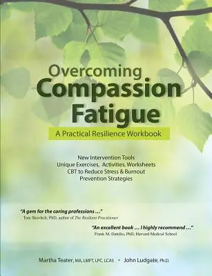 Cómo superar la fatiga por compasión: A Practical Resilience Workbook - Overcoming Compassion Fatigue: A Practical Resilience Workbook