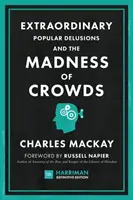 Los extraordinarios delirios populares y la locura de las multitudes (Harriman Definitive Edition): La guía clásica de la psicología de las multitudes, las locuras financieras y los su - Extraordinary Popular Delusions and the Madness of Crowds (Harriman Definitive Edition): The Classic Guide to Crowd Psychology, Financial Folly and Su