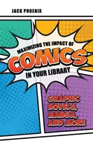 Cómo maximizar el impacto de los cómics en su biblioteca: Novelas gráficas, manga y más - Maximizing the Impact of Comics in Your Library: Graphic Novels, Manga, and More