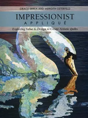 Edición Impresionista Applique-Print-on-Demand: Explorando el valor y el diseño para crear colchas artísticas - Impressionist Applique-Print-on-Demand-Edition: Exploring Value & Design to Create Artistic Quilts