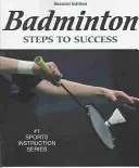 Bádminton: Pasos hacia el éxito - 2ª Edición: Pasos hacia el éxito - Badminton: Steps to Success - 2nd Edition: Steps to Success