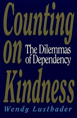 Contar con la bondad: Los dilemas de la dependencia - Counting on Kindness: The Dilemmas of Dependency