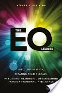 El líder de la Inteligencia Emocional: Cómo infundir pasión, crear objetivos compartidos y construir organizaciones significativas mediante la inteligencia emocional - The EQ Leader: Instilling Passion, Creating Shared Goals, and Building Meaningful Organizations Through Emotional Intelligence