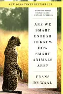 ¿Somos lo bastante inteligentes para saber lo inteligentes que son los animales? - Are We Smart Enough to Know How Smart Animals Are?