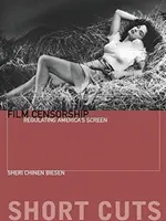 La censura cinematográfica: La regulación de la pantalla estadounidense - Film Censorship: Regulating America's Screen