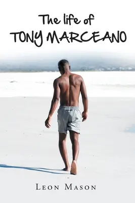 La vida de TONY MARCEANO - The life of TONY MARCEANO