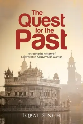 La búsqueda del pasado: La historia del guerrero sij del siglo XVII - The Quest for the Past: Retracing the History of Seventeenth-Century Sikh Warrior