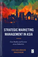 Gestión estratégica del marketing en Asia: Estudios de casos y lecciones para todas las industrias - Strategic Marketing Management in Asia: Case Studies and Lessons Across Industries