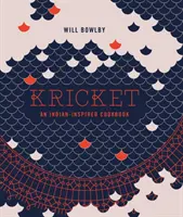 Kricket: Un libro de cocina inspirado en la India - Kricket: An Indian-Inspired Cookbook