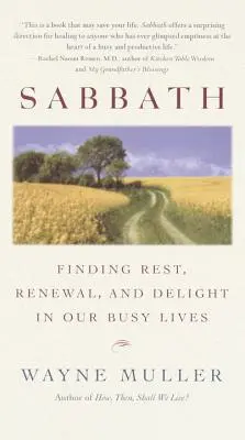 Sabbath: Descansar, renovarse y deleitarse en una vida ajetreada - Sabbath: Finding Rest, Renewal, and Delight in Our Busy Lives