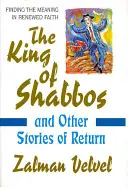 El rey de Shabbos: y otras historias de retorno - The King of Shabbos: & Other Stories of Return