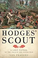 El explorador de Hodges: Una patrulla perdida de la Guerra Francesa e India - Hodges' Scout: A Lost Patrol of the French and Indian War
