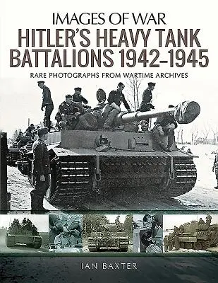 Batallones de Tanques Pesados Tigre de Hitler 1942-1945 - Hitler's Heavy Tiger Tank Battalions 1942-1945